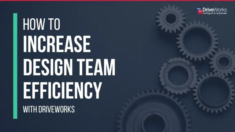 How-to-increase-design-team-efficiency-with-DriveWorks-Featured Image
